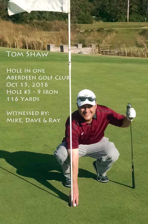 Tom got a hole in one at the Knights of Columbus Charity Golf Tournament, held October 15, 2016.